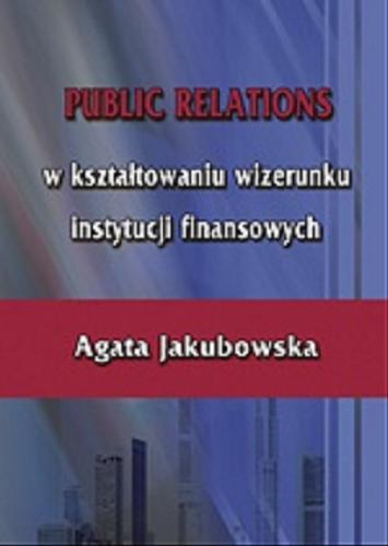 Okładka książki  Public relations w kształtowaniu wizerunku instytucji finansowych  1