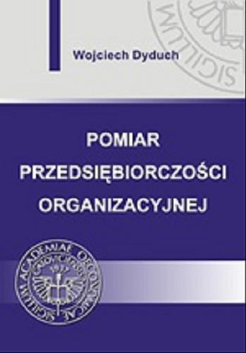 Okładka książki Pomiar przedsiębiorczości organizacyjnej / Wojciech Dyduch.