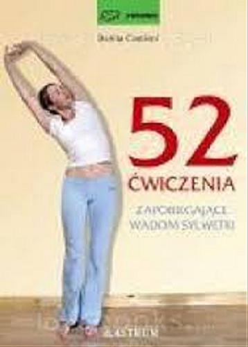 Okładka książki 52 ćwiczenia zapobiegające wadom sylwetki / Benita Cantieni ; [tłumaczenie Aneta Sosnowska].
