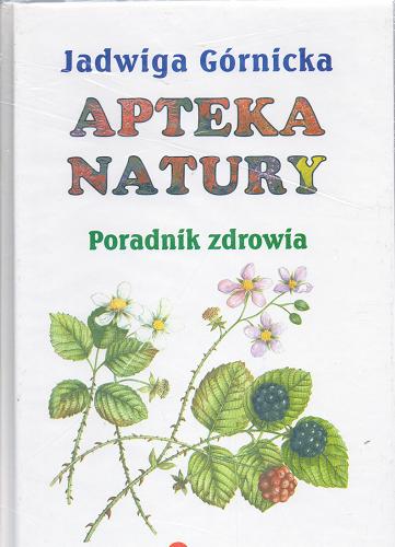 Okładka książki Apteka natury /  Jadwiga Górnicka.