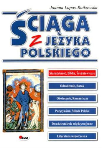Okładka książki Ściąga z języka polskiego : Starożytność, Biblia, Średniowiecze / Joanna Lupas-Rutkowska.