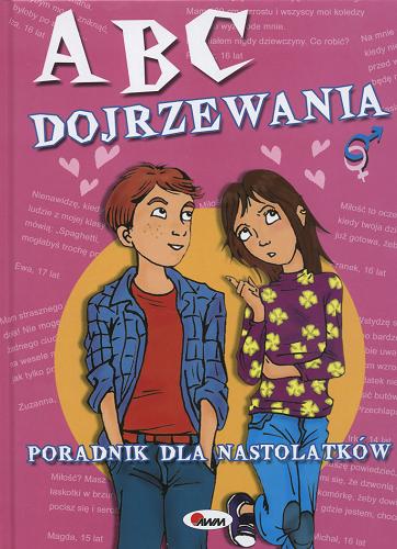 Okładka książki ABC dojrzewania :  poradnik dla nastolatków / [tł. z hiszp. Małgorzata Grygierowska-Augustynowicz].