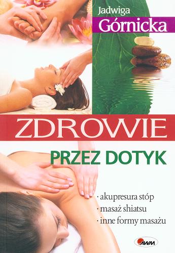Okładka książki  Zdrowie przez dotyk : akupresura stóp - masaż shiat- su - inne formy masażu  11