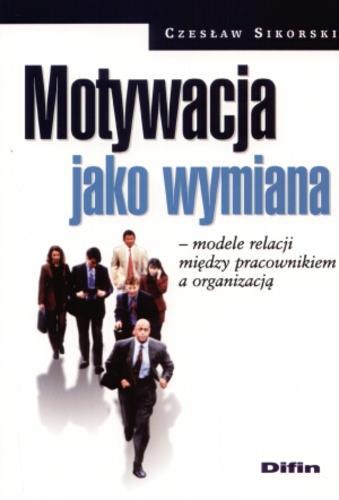 Okładka książki  Motywacja jako wymiana : modele relacji między pracownikiem a organizacją  3