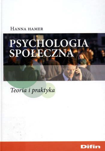 Okładka książki Psychologia społeczna : teoria i praktyka / Hanna Hamer.