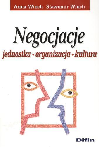 Okładka książki Negocjacje : jednostka, organizacja, kultura / Anna Winch, Sławomir Winch.
