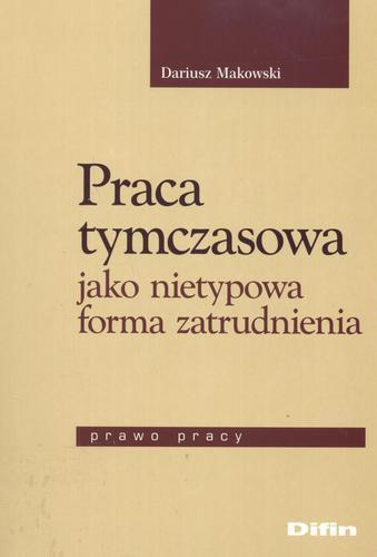 Okładka książki Praca tymczasowa jako nietypowa forma zatrudnienia / Dariusz Makowski.