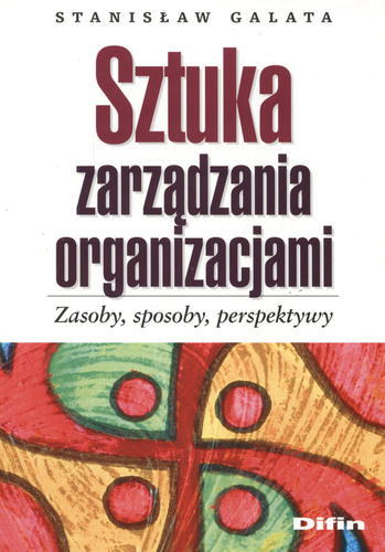 Okładka książki Sztuka zarządzania organizacjami / Stanisław Galata.