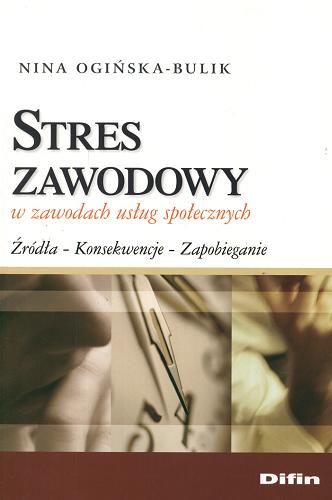 Okładka książki Stres zawodowy w zawodach usług społecznych / Nina Ogińska-Bulik.