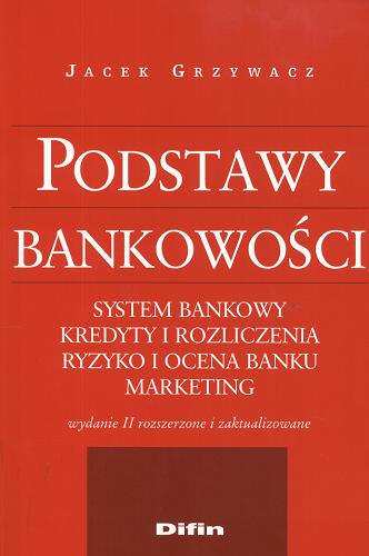 Okładka książki  Podstawy bankowości : system bankowy, kredyty i rozliczenia, ryzyko i ocena banku, marketing  4