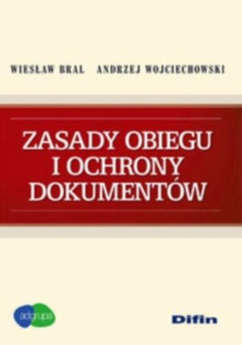 Okładka książki Zasady obiegu i ochrony dokumentów / Wiesław Bral, Andrzej Wojciechowski.