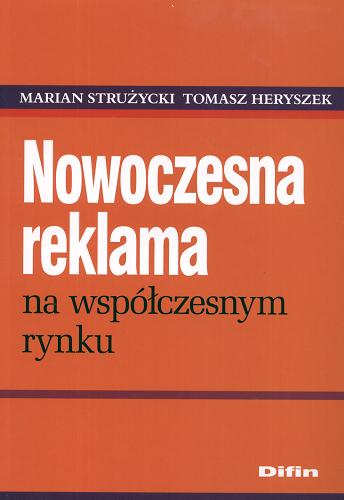Okładka książki Nowoczesna reklama na współczesnym rynku / Marian Strużycki, Tomasz Heryszek.