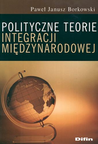 Okładka książki  Polityczne teorie integracji międzynarodowej  2