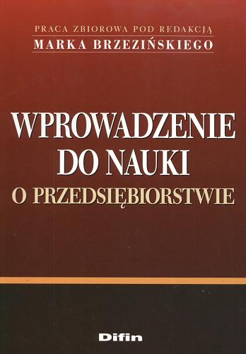Okładka książki Wprowadzenie do nauki o przedsiębiorstwie : praca zbiorowa / pod red. Marka Brzezińskiego.