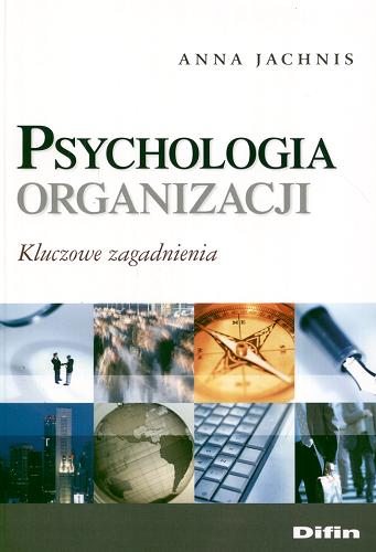 Okładka książki Psychologia organizacji : kluczowe zagadnienia / Anna Jachnis.