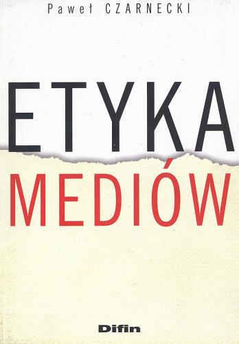 Okładka książki Etyka mediów / Paweł Czarnecki.