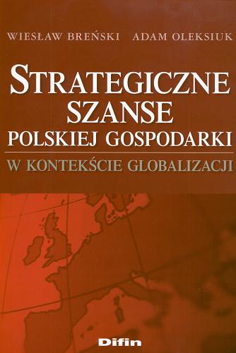 Okładka książki  Strategiczne szanse polskiej gospodarki w kontekście globalizacji  1