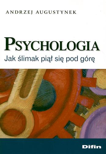 Okładka książki Psychologia : jak ślimak piął się pod górę / Andrzej Augustynek.