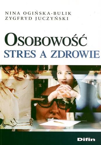 Okładka książki Osobowość, stres a zdrowie / Nina Ogińska-Bulik, Zygfryd Juczyński.