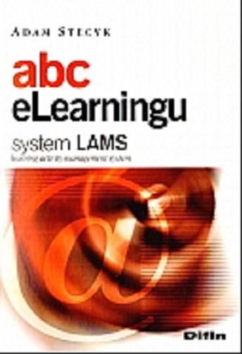 Okładka książki Abc eLearningu : system LAMS - learning activity management system / Adam Stecyk.