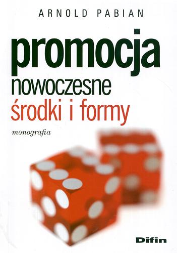 Okładka książki Promocja : nowoczesne środki i formy : monografia / Arnold Pabian.