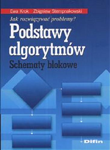 Okładka książki Podstawy algorytmów : schematy blokowe / Ewa Krok ; Zbigniew Stempnakowski.
