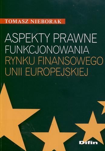 Okładka książki Aspekty prawne funkcjonowania rynku finansowego Unii Europejskiej / Tomasz Nieborak.