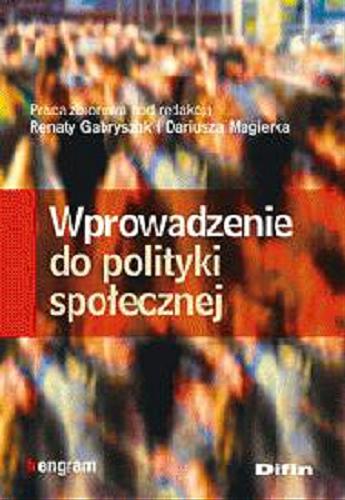 Okładka książki Wprowadzenie do polityki społecznej : praca zbiorowa / pod red. Renaty Gabryszak i Dariusza Magierka.