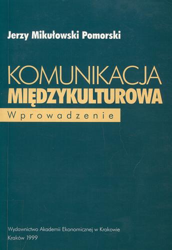 Okładka książki Komunikacja międzykulturowa : wprowadzenie / Jerzy Mikułowski Pomorski.