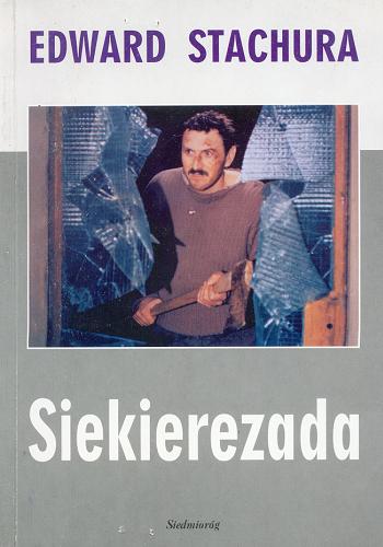Okładka książki Siekierezada albo Zima leśnych ludzi / Edward Stachura.