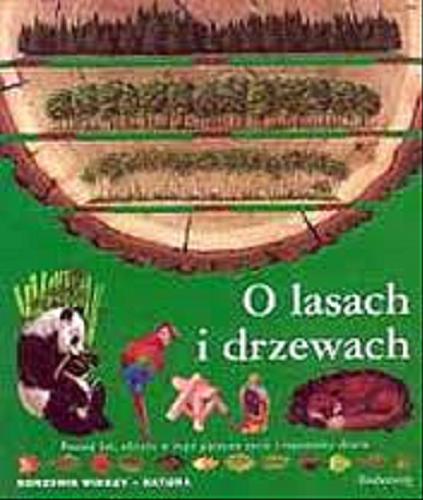 Okładka książki O lasach i drzewach / Diane Costa de Beauregard ; Catherine de Sairigné ; red. Mirosława Łątkowska ; tł. Gabriela Papuzińska.