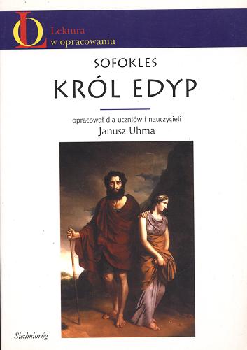 Okładka książki Król Edyp / Sofokles ; opr. Janusz Uhma ; tł. Kazimierz Morawski.