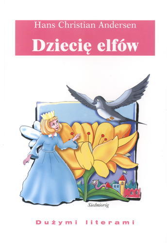 Okładka książki Dziecię elfów / Hans Christian Andersen ; il. Marcin Południak ; tł. Cecylia Niewiadomska.