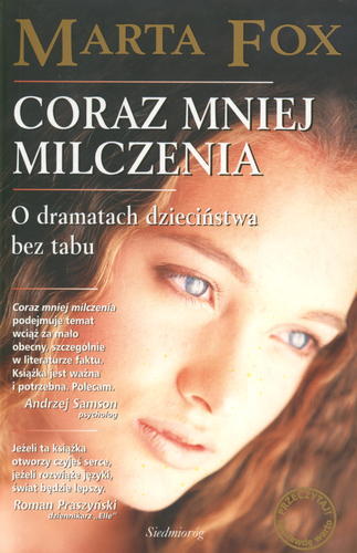 Okładka książki Coraz mniej milczenia : o dramatach dzieciństwa bez tabu / Marta Fox.