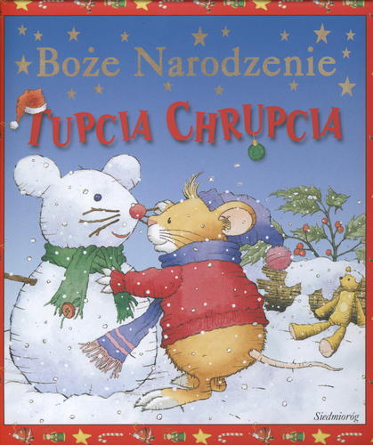 Okładka książki Boże Narodzenie Tupcia Chrupcia / il. Marco Campanella ; tekst Anna Casalis ; przekł. z wł. Hanna Cieśla.