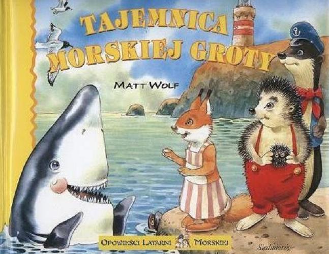 Okładka książki Tajemnica morskiej groty / Matt Wolf ; Anna Casalis ; Andrea Dami ; tł. Klemens Stróżyński.