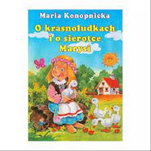 Okładka książki O krasnoludkach i o sierotce Marysi / Maria Konopnicka ; ilustr. Kasia Kołodziej.
