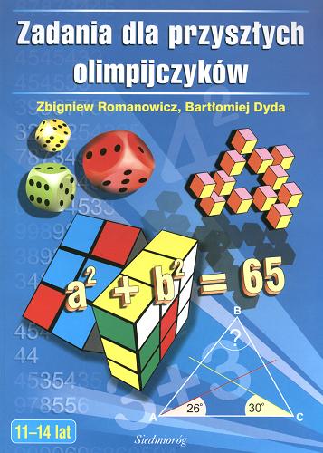 Okładka książki Zadania dla przyszłych olimpijczyków / Zbigniew Romanowicz ; Bartłomiej Dyda ; il. Jacek Skrzydlewski.