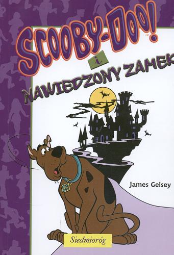 Okładka książki Scooby-Doo! i nawiedzony zamek / James Gelsey ; [tł. z ang. Basia Badowska].
