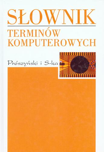 Okładka książki Słownik terminów komputerowych / Bryan Pfaffenberger ; red. Anna Nurzyńska.