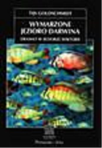 Okładka książki Wymarzone jezioro Darwina : dramat w Jeziorze Wiktorii / Tijs Goldschmidt ; przeł. z jęz. ang. Monika Betley.