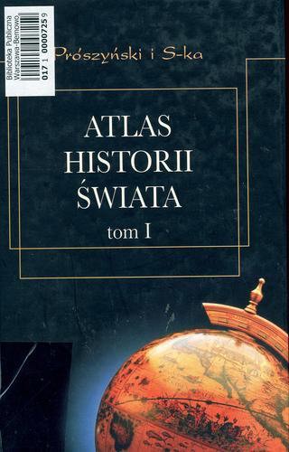 Okładka książki  Atlas historii świata. T. 1, Od czasów najdawniejszych do rewolucji francuskiej  1