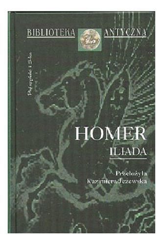 Okładka książki Iliada / Homerus ; tł. Kazimiera Jeżewska ; wstłp Jerzy Łanowski.