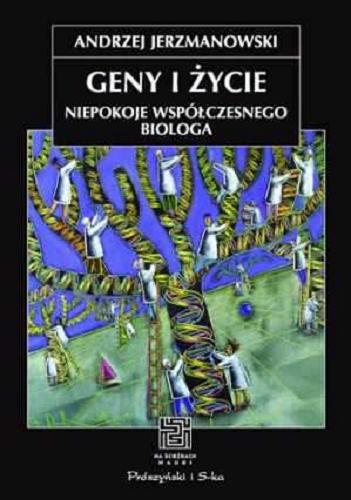 Okładka książki Geny i życie :niepokoje współczesnego biologa / Andrzej Jerzmanowski.