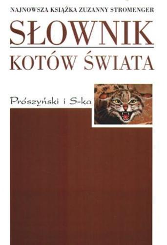 Okładka książki Słownik kotów świata / Zuzanna Stromenger, Krzysztof Schmidt.