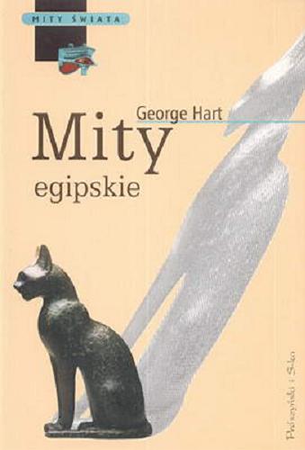Okładka książki Mity egipskie / George Hart ; przeł. Janusz Karkowski.