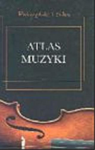 Okładka książki Atlas muzyki. T. 1 / Ulrich Michels ; przełożył Piotr Maculewicz.