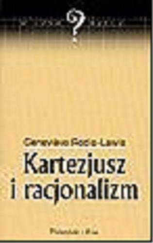 Okładka książki Kartezjusz i racjonalizm / Genevi?ve Rodis-Lewis ; przeł. Stanisław Cichowicz.