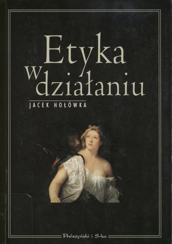 Okładka książki Etyka w działaniu / Jacek Hołówka.