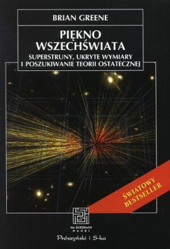Okładka książki  Piękno Wszechświata : superstruny, ukryte wymiary i poszukiwania teorii ostatecznej  2